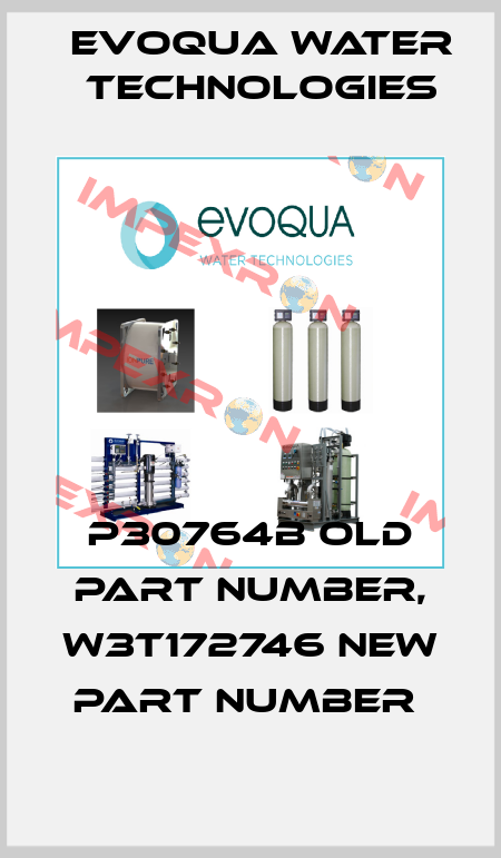 P30764B old part number, W3T172746 new part number  Evoqua Water Technologies