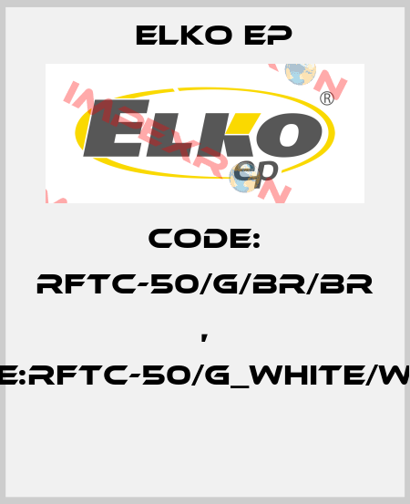 Code: RFTC-50/G/BR/BR , Type:RFTC-50/G_white/white  Elko EP