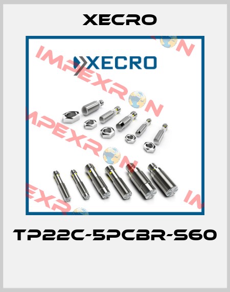 TP22C-5PCBR-S60  Xecro