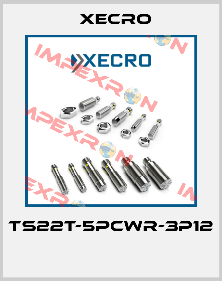 TS22T-5PCWR-3P12  Xecro