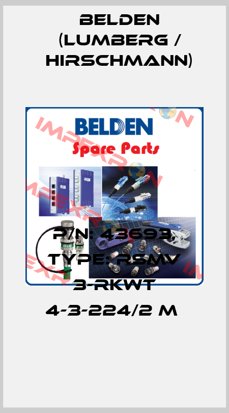 P/N: 43693, Type: RSMV 3-RKWT 4-3-224/2 M  Belden (Lumberg / Hirschmann)