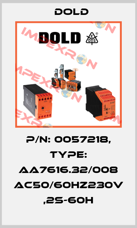 p/n: 0057218, Type: AA7616.32/008 AC50/60HZ230V ,2S-60H Dold