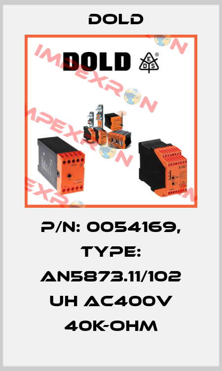 p/n: 0054169, Type: AN5873.11/102 UH AC400V 40K-OHM Dold