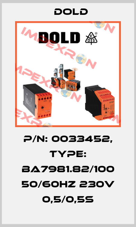 p/n: 0033452, Type: BA7981.82/100 50/60HZ 230V 0,5/0,5S Dold
