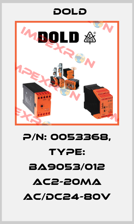 p/n: 0053368, Type: BA9053/012 AC2-20mA AC/DC24-80V Dold