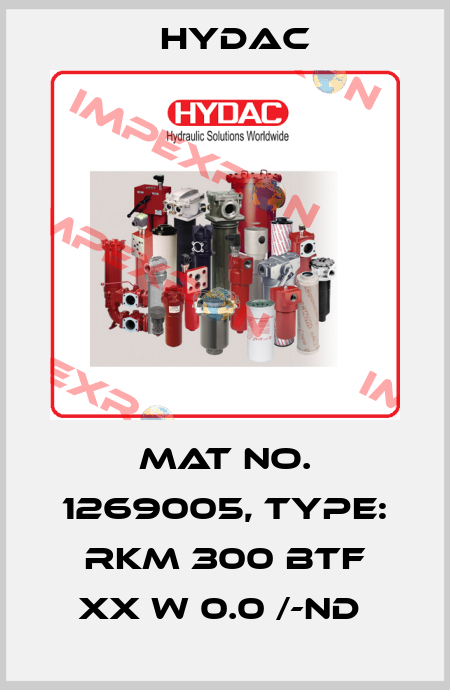 Mat No. 1269005, Type: RKM 300 BTF XX W 0.0 /-ND  Hydac