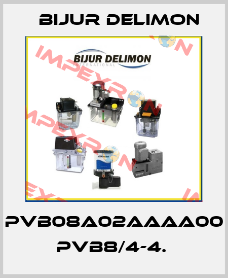 PVB08A02AAAA00 PVB8/4-4.  Bijur Delimon