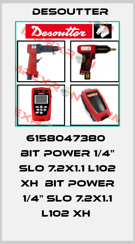 6158047380  BIT POWER 1/4" SLO 7.2X1.1 L102 XH  BIT POWER 1/4" SLO 7.2X1.1 L102 XH  Desoutter