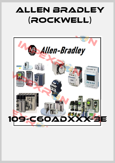 109-C60ADXXX-3E  Allen Bradley (Rockwell)