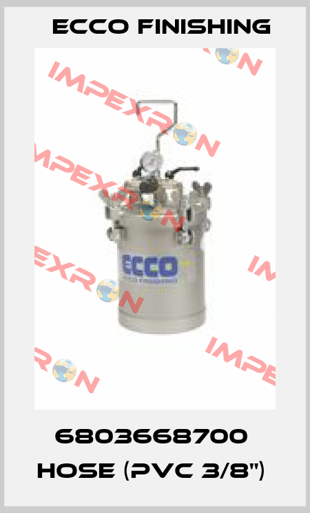 6803668700  HOSE (PVC 3/8")  Ecco Finishing