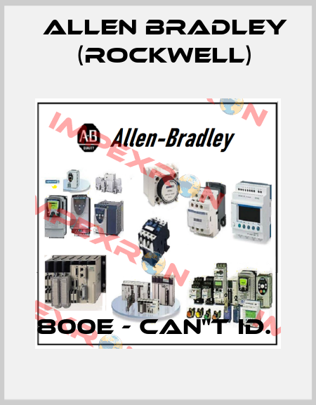 800E - CAN"T ID.  Allen Bradley (Rockwell)