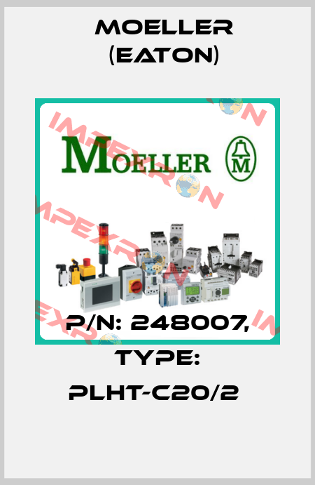 P/N: 248007, Type: PLHT-C20/2  Moeller (Eaton)