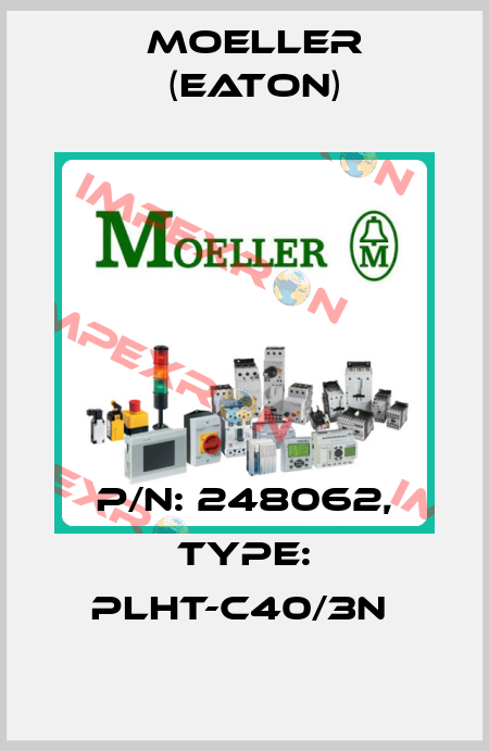 P/N: 248062, Type: PLHT-C40/3N  Moeller (Eaton)