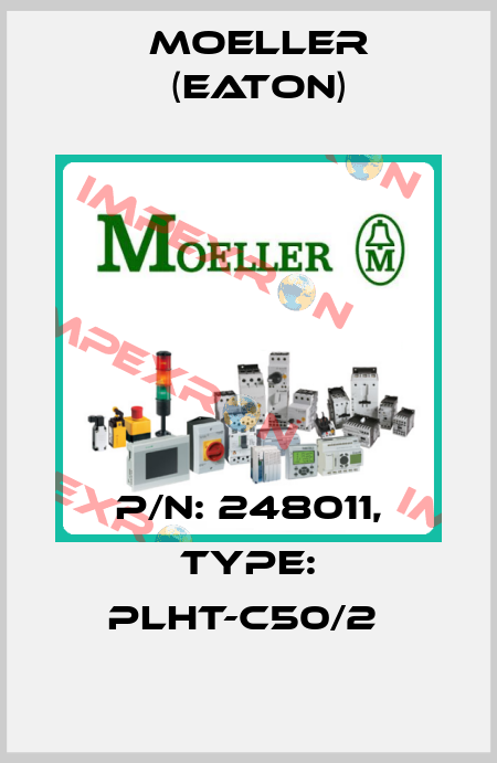 P/N: 248011, Type: PLHT-C50/2  Moeller (Eaton)