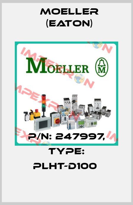 P/N: 247997, Type: PLHT-D100  Moeller (Eaton)