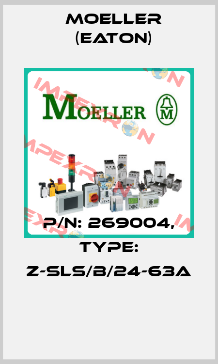 P/N: 269004, Type: Z-SLS/B/24-63A  Moeller (Eaton)