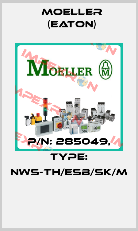 P/N: 285049, Type: NWS-TH/ESB/SK/M  Moeller (Eaton)