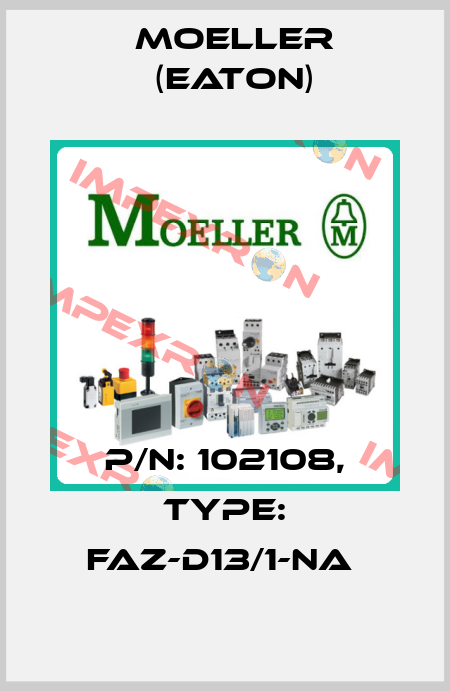 P/N: 102108, Type: FAZ-D13/1-NA  Moeller (Eaton)