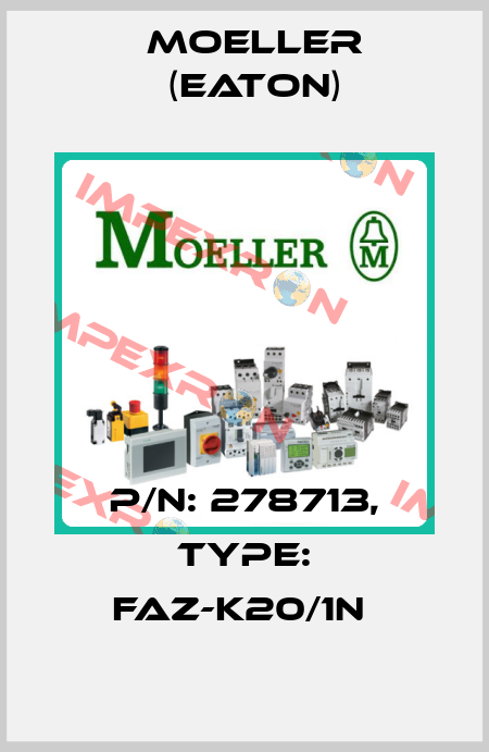 P/N: 278713, Type: FAZ-K20/1N  Moeller (Eaton)