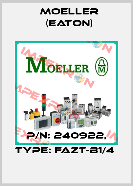 P/N: 240922, Type: FAZT-B1/4  Moeller (Eaton)