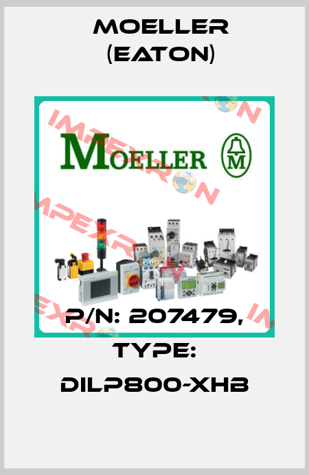 P/N: 207479, Type: DILP800-XHB Moeller (Eaton)