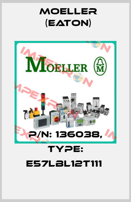 P/N: 136038, Type: E57LBL12T111  Moeller (Eaton)