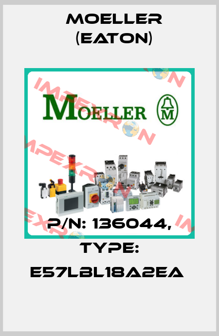 P/N: 136044, Type: E57LBL18A2EA  Moeller (Eaton)