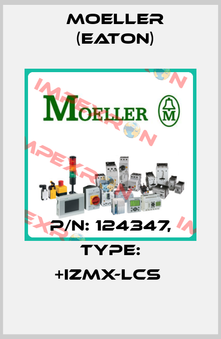 P/N: 124347, Type: +IZMX-LCS  Moeller (Eaton)