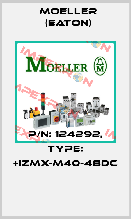 P/N: 124292, Type: +IZMX-M40-48DC  Moeller (Eaton)
