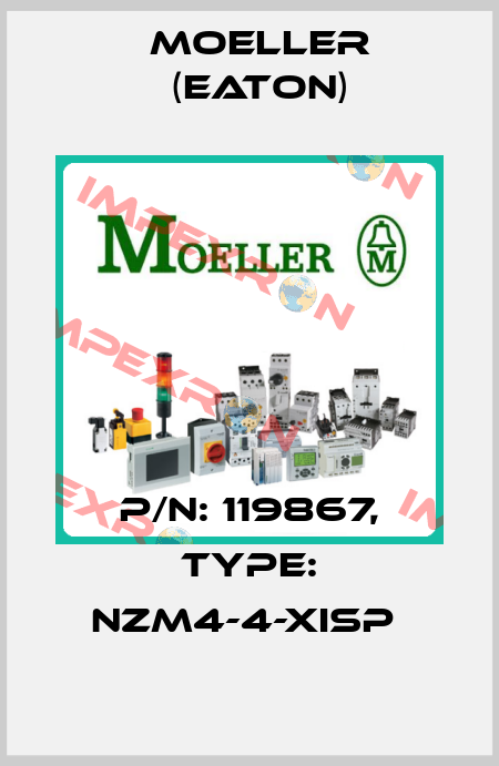 P/N: 119867, Type: NZM4-4-XISP  Moeller (Eaton)