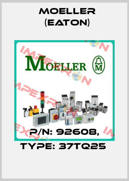 P/N: 92608, Type: 37TQ25  Moeller (Eaton)