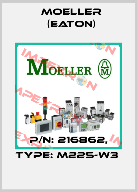 P/N: 216862, Type: M22S-W3  Moeller (Eaton)