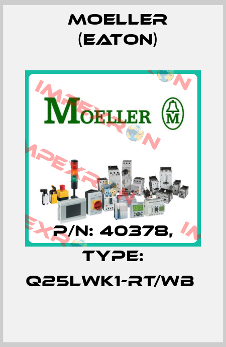 P/N: 40378, Type: Q25LWK1-RT/WB  Moeller (Eaton)