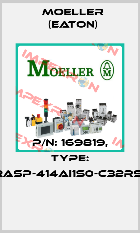 P/N: 169819, Type: RASP-414AI1S0-C32RS1  Moeller (Eaton)