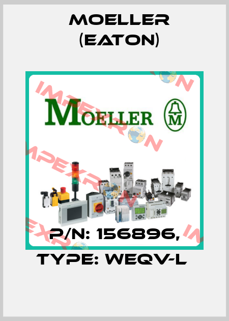 P/N: 156896, Type: WEQV-L  Moeller (Eaton)