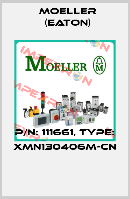 P/N: 111661, Type: XMN130406M-CN  Moeller (Eaton)