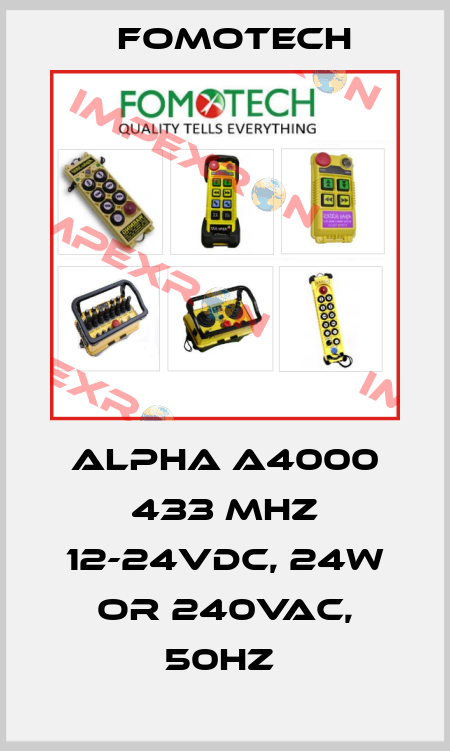 ALPHA A4000 433 MHZ 12-24VDC, 24W OR 240VAC, 50HZ  Fomotech