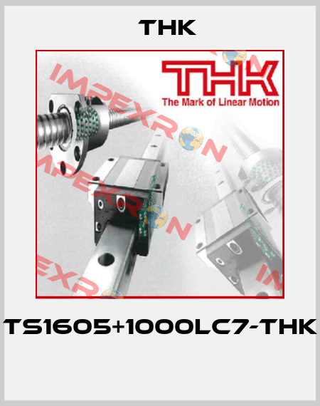 TS1605+1000LC7-THK  THK