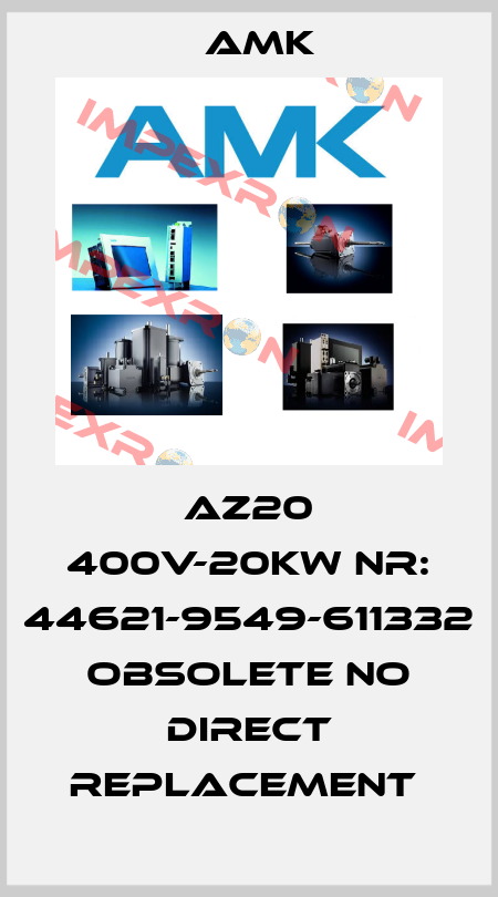 AZ20 400V-20KW NR: 44621-9549-611332 obsolete no direct replacement  AMK