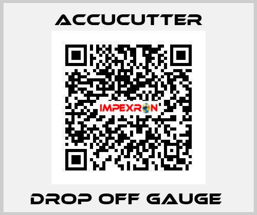 Drop Off Gauge  ACCUCUTTER