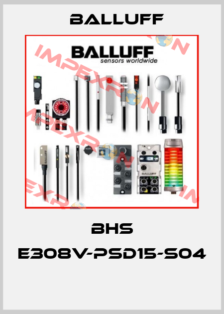BHS E308V-PSD15-S04  Balluff