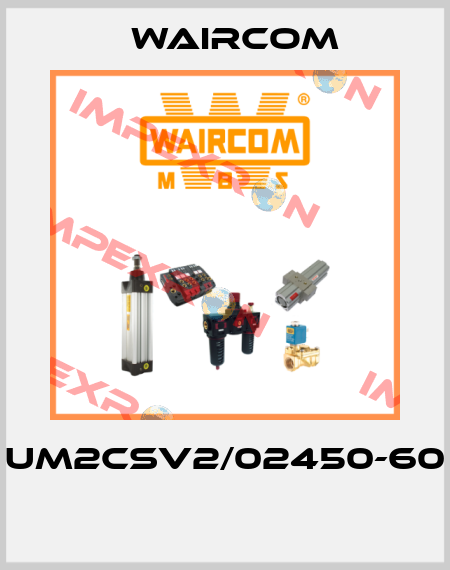 UM2CSV2/02450-60  Waircom