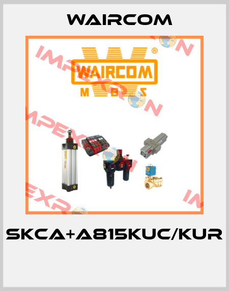 SKCA+A815KUC/KUR  Waircom