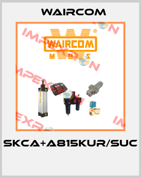 SKCA+A815KUR/SUC  Waircom