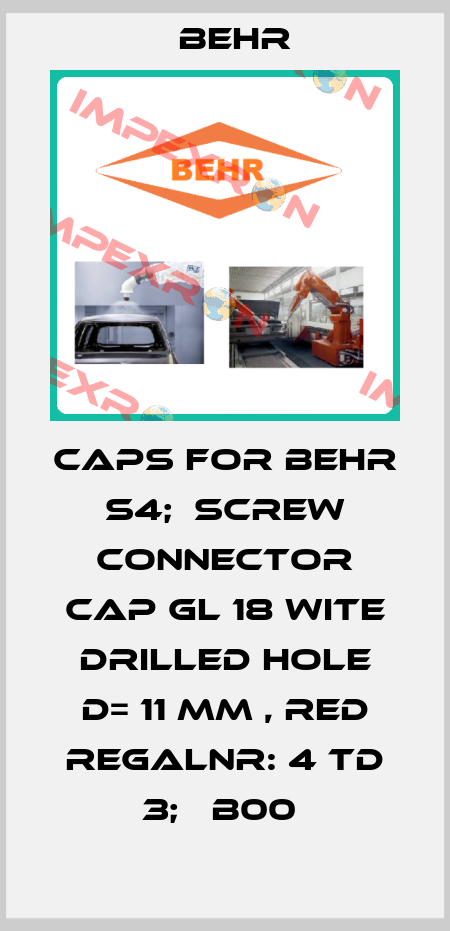 CAPS FOR BEHR S4;  SCREW CONNECTOR CAP GL 18 WITE DRILLED HOLE D= 11 MM , RED REGALNR: 4 TD 3;   B00  Behr