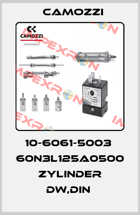 10-6061-5003  60N3L125A0500 ZYLINDER DW,DIN  Camozzi