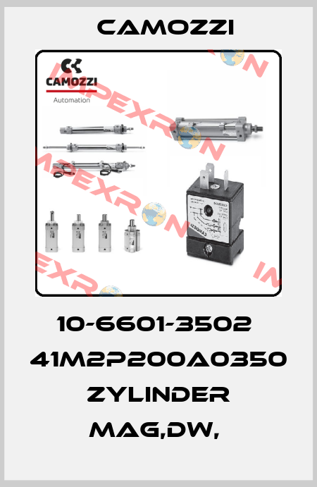 10-6601-3502  41M2P200A0350 ZYLINDER MAG,DW,  Camozzi