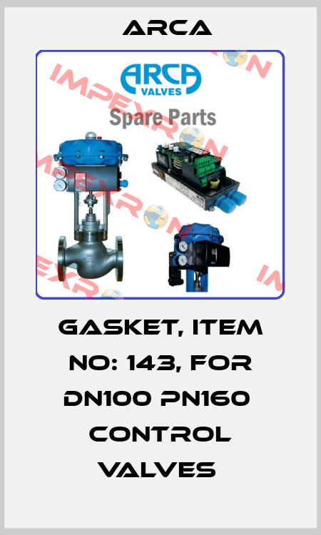 GASKET, ITEM NO: 143, FOR DN100 PN160  CONTROL VALVES  ARCA