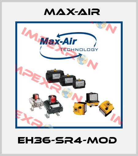 EH36-SR4-MOD  Max-Air