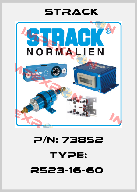P/N: 73852 Type: R523-16-60  Strack